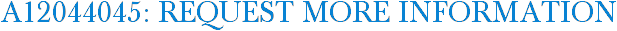 A12044045: Request More Information