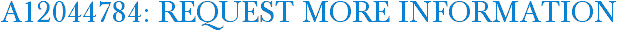 A12044784: Request More Information