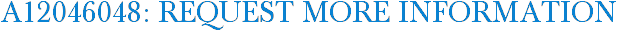 A12046048: Request More Information