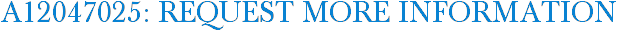 A12047025: Request More Information