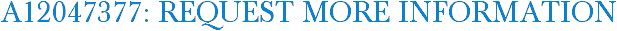 A12047377: Request More Information
