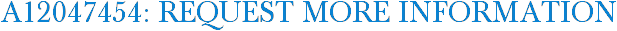 A12047454: Request More Information
