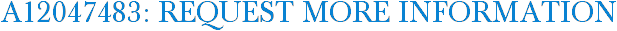 A12047483: Request More Information