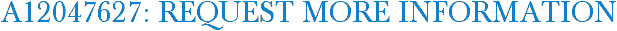 A12047627: Request More Information
