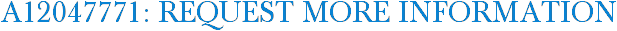 A12047771: Request More Information