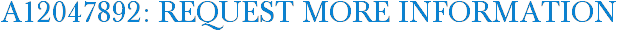 A12047892: Request More Information