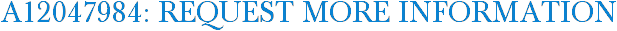 A12047984: Request More Information