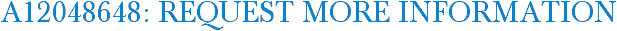 A12048648: Request More Information