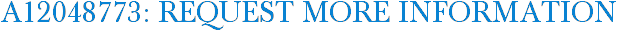 A12048773: Request More Information