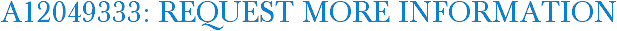 A12049333: Request More Information