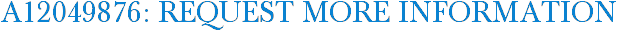 A12049876: Request More Information