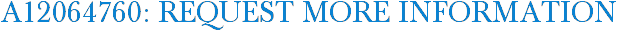 A12064760: Request More Information
