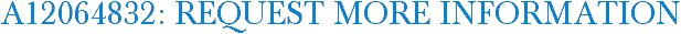 A12064832: Request More Information