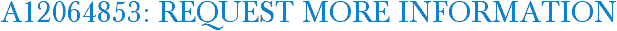A12064853: Request More Information