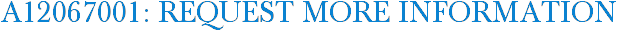 A12067001: Request More Information