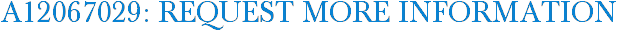 A12067029: Request More Information