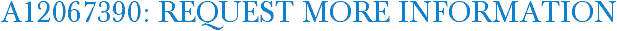 A12067390: Request More Information