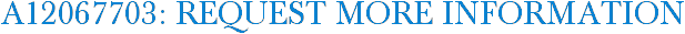 A12067703: Request More Information
