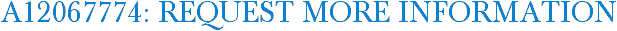 A12067774: Request More Information
