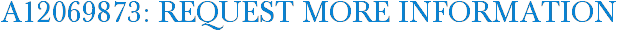 A12069873: Request More Information