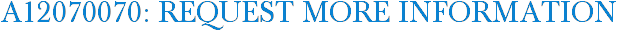 A12070070: Request More Information
