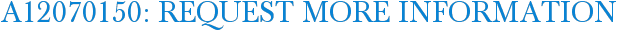 A12070150: Request More Information