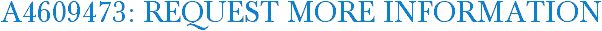 A4609473: Request More Information