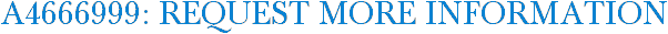 A4666999: Request More Information