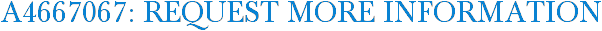 A4667067: Request More Information
