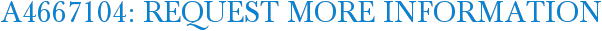 A4667104: Request More Information