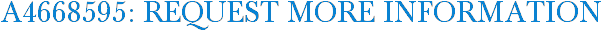 A4668595: Request More Information