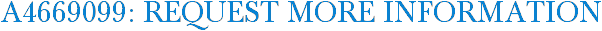A4669099: Request More Information