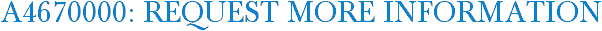 A4670000: Request More Information