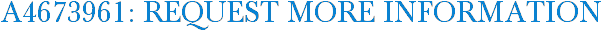 A4673961: Request More Information