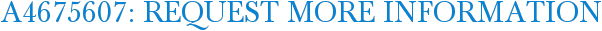 A4675607: Request More Information