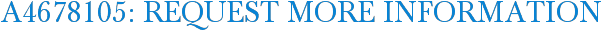 A4678105: Request More Information