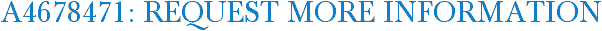 A4678471: Request More Information