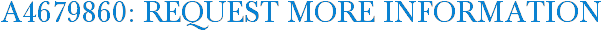 A4679860: Request More Information