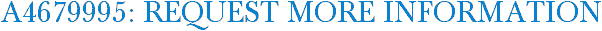 A4679995: Request More Information