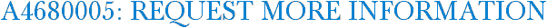 A4680005: Request More Information