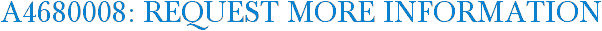 A4680008: Request More Information