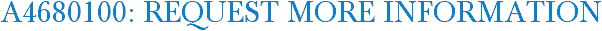 A4680100: Request More Information