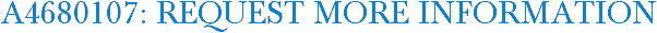 A4680107: Request More Information