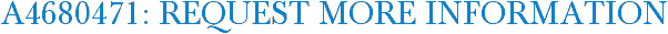 A4680471: Request More Information
