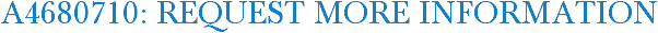 A4680710: Request More Information