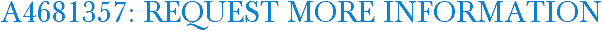 A4681357: Request More Information