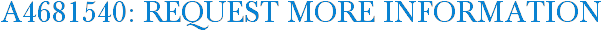 A4681540: Request More Information