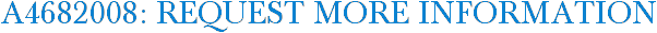 A4682008: Request More Information