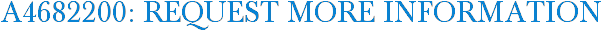 A4682200: Request More Information