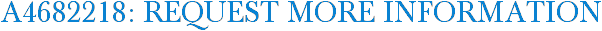 A4682218: Request More Information